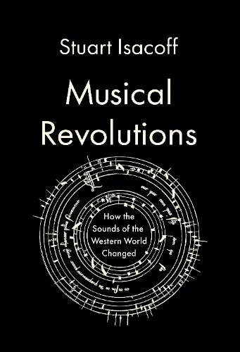 Паперова книга «Musical Revolutions: How the Sounds of the Western World Changed», автор Стюарт Ісакофф - фото №1