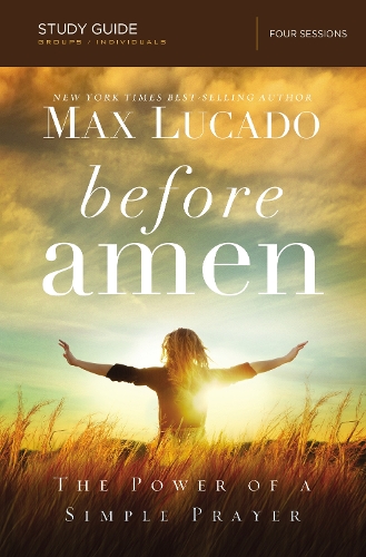 Бумажная книга «Before Amen Bible Study Guide: The Power of a Simple Prayer», автор Макс Лукадо - фото №1