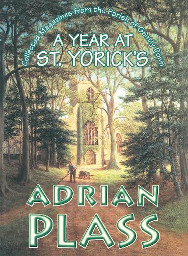 Бумажная книга «A Year at St. Yoricks: Collected Magazines from the Parish of Gently Down», автор Адриан Пласс - фото №1