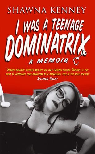 Паперова книга «I Was A Teenage Dominatrix», автор Шона Кенні - фото №1