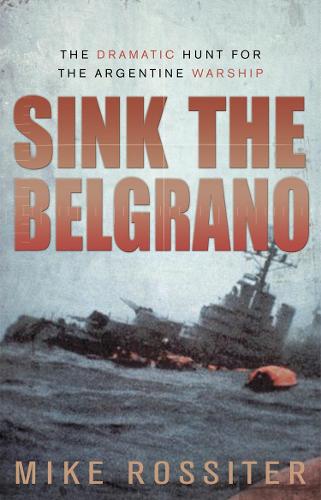Бумажная книга «Sink the Belgrano», автор Майк Росситер - фото №1