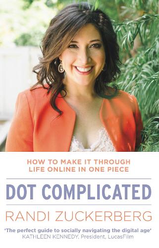 Паперова книга «Dot Complicated: How to Make it Through Life Online in One Piece», автор Ренді Цукерберг - фото №1