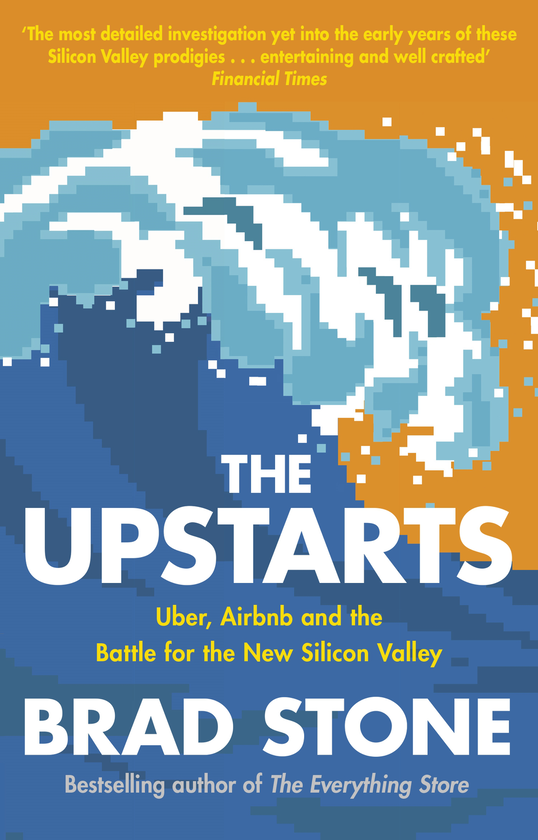 Паперова книга «The Upstarts: Uber, Airbnb and the Battle for the New Silicon Valley», автор Бред Стоун - фото №1