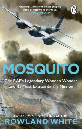 Бумажная книга «Mosquito: The RAF's Legendary Wooden Wonder and its Most Extraordinary Mission», автор Роуланд Уайт - фото №1
