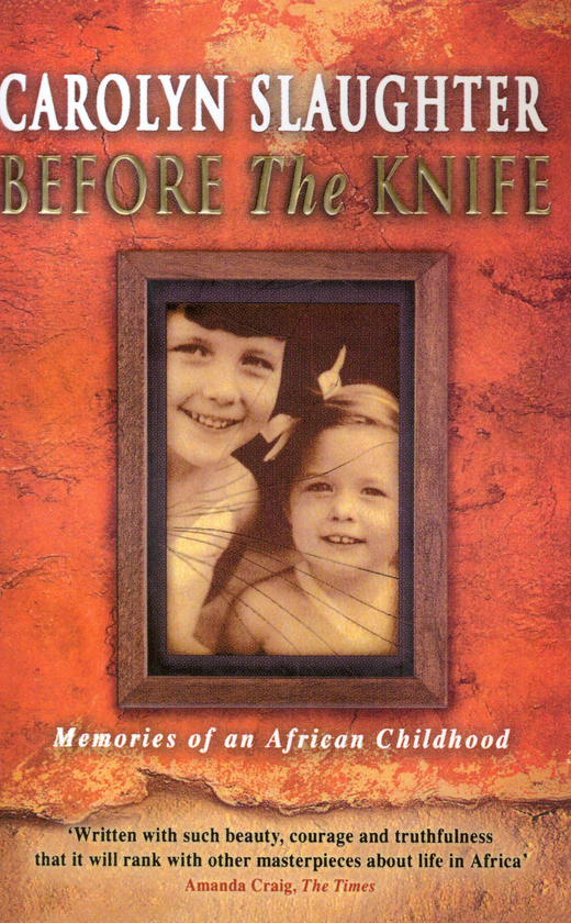 Бумажная книга «Before The Knife. Memories Of An African Childhood», автор Кэролин Слотер - фото №1