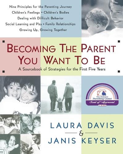 Бумажная книга «Becoming the Parent You Want to Be: A Sourcebook of Strategies for the First Five Years», автор Лора Дэвис - фото №1