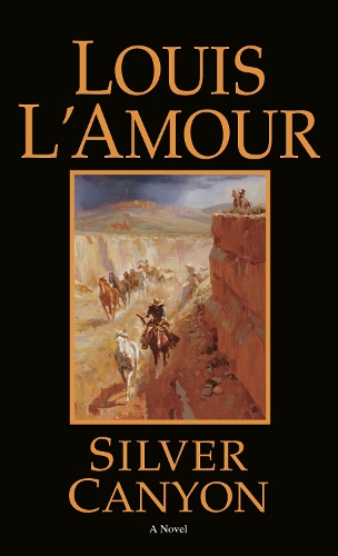 Бумажная книга «Silver Canyon: A Novel», автор Луис Ламур - фото №1