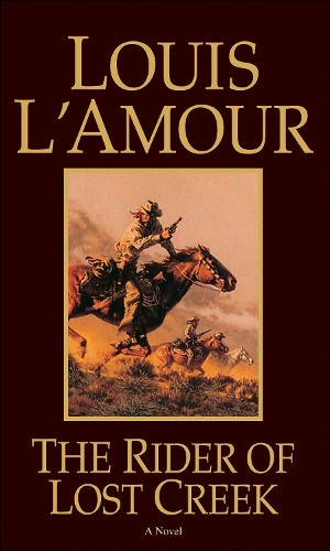 Бумажная книга «The Rider of Lost Creek: A Novel», автор Луис Ламур - фото №1