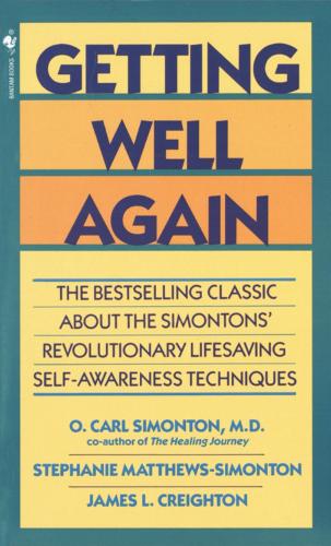 Бумажная книга «Getting Well Again: The Bestselling Classic About the Simontons' Revolutionary Lifesaving Self- Awareness Techniques», авторов Джеймс Крейтон, О. Карл Саймонтон, Стефани Мэтьюс Саймонтон - фото №1