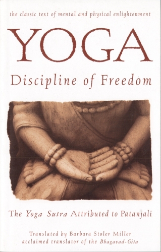 Бумажная книга «Yoga: Discipline of Freedom: The Yoga Sutra Attributed to Patanjali», автор Барбара Столер Миллер - фото №1
