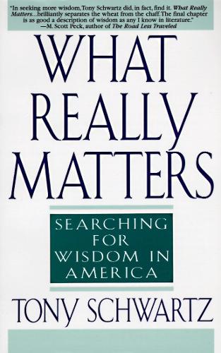 Бумажная книга «What Really Matters: Searching for Wisdom in America», автор Тони Шварц - фото №1