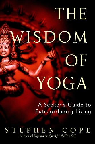 Бумажная книга «The Wisdom of Yoga: A Seeker's Guide to Extraordinary Living», автор Стивен Коуп - фото №1