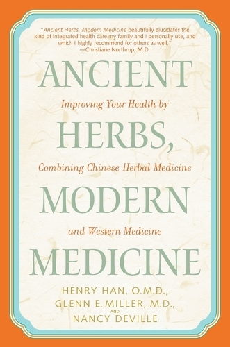 Бумажная книга «Ancient Herbs, Modern Medicine: Improving Your Health by Combining Chinese Herbal Medicine and Western Medicine», авторов Гленн Миллер, Генри Хан, Нэнси Девилль - фото №1