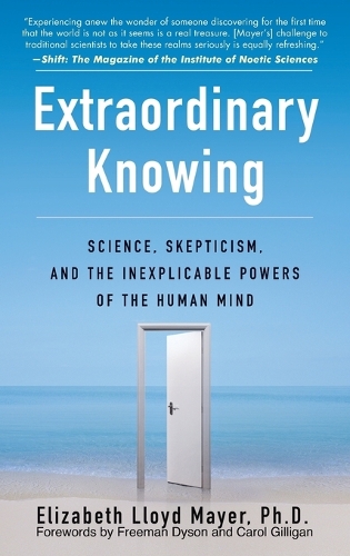 Бумажная книга «Extraordinary Knowing: Science, Skepticism, and the Inexplicable Powers of the Human Mind», автор Элизабет Ллойд Майер - фото №1