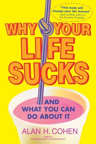Бумажная книга «Why Your Life Sucks: And What You Can Do About It», автор Алан Коэн - фото №1