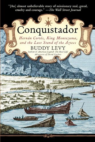 Бумажная книга «Conquistador: Hernan Cortes, King Montezuma, and the Last Stand of the Aztecs», автор Бадди Леви - фото №1