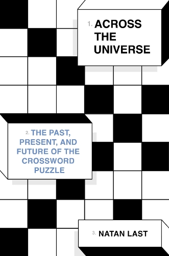 Паперова книга «Across the Universe: The Past, Present, and Future of the Crossword Puzzle», автор Натан Ласт - фото №1