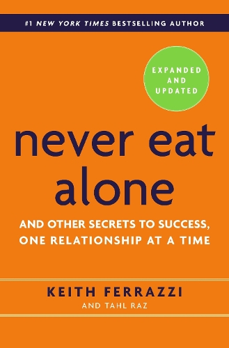 Бумажная книга «Never Eat Alone, Expanded and Updated: And Other Secrets to Success, One Relationship at a Time», автор Тахл Раз - фото №1