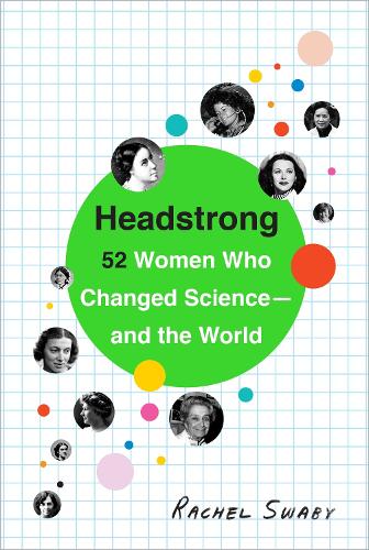 Бумажная книга «Headstrong: 52 Women Who Changed Science-and the World», автор Рэйчел Сваби - фото №1