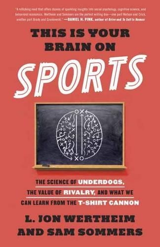 Бумажная книга «This Is Your Brain on Sports: The Science of Underdogs, the Value of Rivalry, and What We Can Learn from the T-Shirt Cannon», авторов Л. Джон Вертхайм, Сэм Соммерс - фото №1