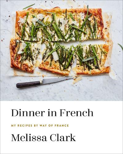 Бумажная книга «Dinner in French: My Recipes by Way of France», автор Мелисса Кларк - фото №1