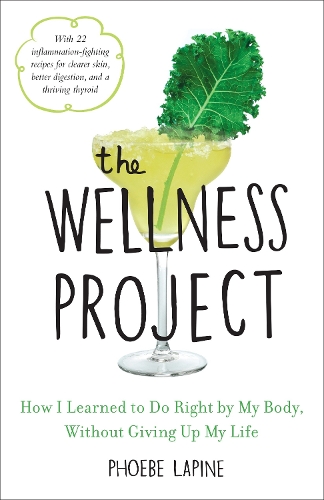 Бумажная книга «The Wellness Project: How I Learned to Do Right by My Body, Without Giving Up My Life», автор Фиби Лапин - фото №1