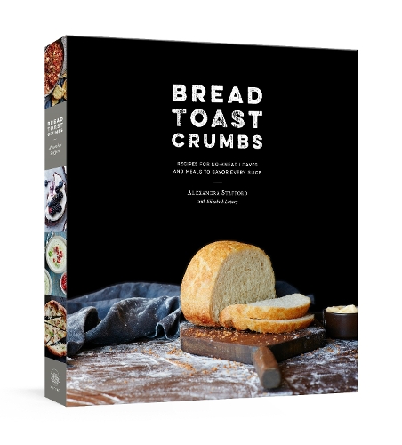 [object Object] «Bread Toast Crumbs: Recipes for No-Knead Loaves & Meals to Savor Every Slice: A Cookbook», автор Александра Стаффорд - фото №1