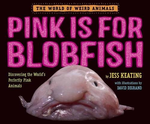 Бумажная книга «Pink Is For Blobfish: Discovering the World's Perfectly Pink Animals», автор Джесс Китинг - фото №1