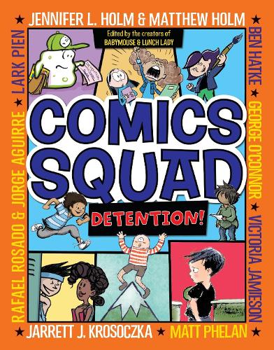 Бумажная книга «Comics Squad #3: Detention!: (A Graphic Novel)», авторов Бен Хатке, Джарретт Дж. Кросочка, Дженнифер Л. Хольм, Мэтью Холм, Виктория Джеймисон - фото №1