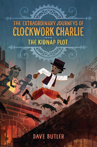 Бумажная книга «The Kidnap Plot (The Extraordinary Journeys of Clockwork Charlie)», автор Дэйв Батлер - фото №1