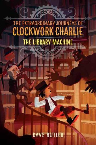 Бумажная книга «Library Machine: The Extraordinary Journeys of Clockwork Charlie», автор Дэйв Батлер - фото №1