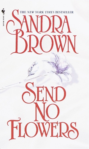 Бумажная книга «Send No Flowers: A Novel», автор Сандра Браун - фото №1