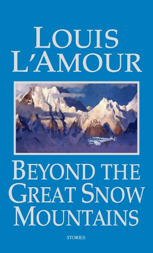 Бумажная книга «Beyond the Great Snow Mountains: Stories», автор Луис Ламур - фото №1