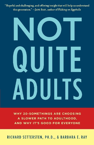 Бумажная книга «Not Quite Adults: Why 20-Somethings Are Choosing a Slower Path to Adulthood, and Why It's Good for Everyone», авторов Барбара Э. Рэй, Ричард Сеттерстен - фото №1