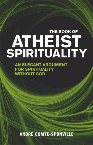 Бумажная книга «The Book of Atheist Spirituality», автор Андре Комте-Спонвилле - фото №1