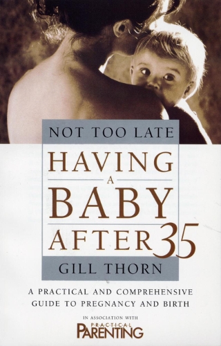 Паперова книга «Not Too Late: Having A Baby After 35», автор Джилл Торн - фото №1