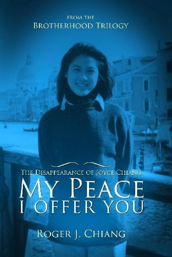 Бумажная книга «My Peace I Offer You: The Disappearance of Joyce Chiang», автор Роджер Чианг - фото №1