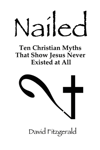 Паперова книга «Nailed: Ten Christian Myths That Show Jesus Never Existed at All», автор Девід Фіцджеральд - фото №1