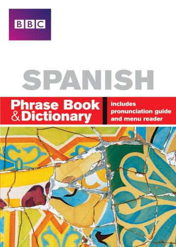 Бумажная книга «BBC SPANISH PHRASE BOOK & DICTIONARY», авторов Кэрол Стэнли, Филиппа Гудрич - фото №1