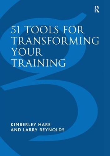 Паперова книга «51 Tools for Transforming Your Training: Bringing Brain-Friendly Learning to Life», авторів Кімберлі Хейр, Ларрі Рейнольдс - фото №1