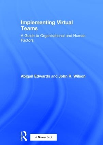 Паперова книга «Implementing Virtual Teams: A Guide to Organizational and Human Factors», авторів Ебігейл Едвардс, Джон Р. Вілсон - фото №1