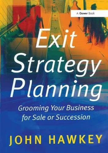 Бумажная книга «Exit Strategy Planning: Grooming Your Business for Sale or Succession», автор Джон Хоки - фото №1