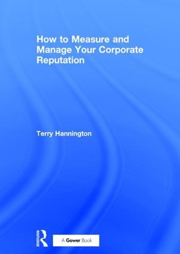 Бумажная книга «How to Measure and Manage Your Corporate Reputation», автор Терри Хэннингтон - фото №1