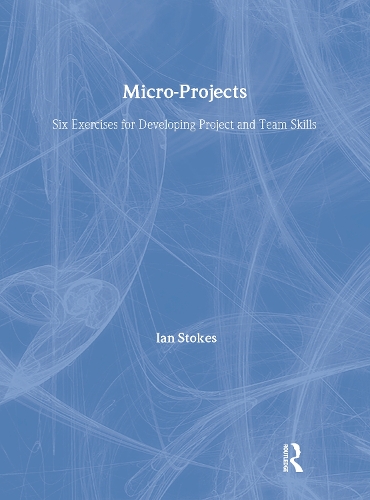 Паперова книга «Micro-Projects: Six Exercises for Developing Project and Team Skills», автор Ієн Стоукс - фото №1
