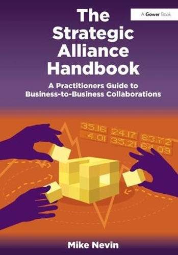 Паперова книга «The Strategic Alliance Handbook: A Practitioners Guide to Business-to-Business Collaborations», автор Майк Невін - фото №1