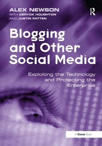 Бумажная книга «Blogging and Other Social Media: Exploiting the Technology and Protecting the Enterprise», авторов Алекс Ньюсон, Джастин Паттен - фото №1