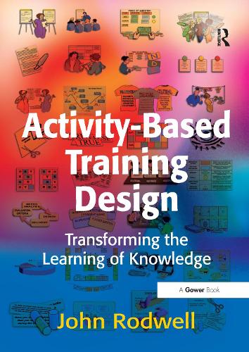 Бумажная книга «Activity-Based Training Design: Transforming the Learning of Knowledge», автор Джон Родуэлл - фото №1