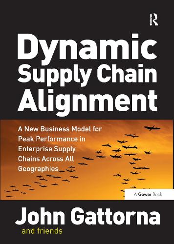 Бумажная книга «Dynamic Supply Chain Alignment: A New Business Model for Peak Performance in Enterprise Supply Chains Across All Geographies», автор Джон Гатторна - фото №1
