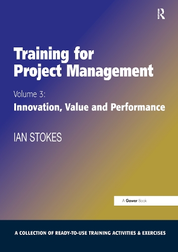 Бумажная книга «Training for Project Management: Volume 3: Innovation, Value and Performance», автор Ян Стокс - фото №1