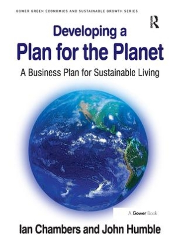 Паперова книга «Developing a Plan for the Planet: A Business Plan for Sustainable Living», авторів Ієн Чемберс, Джон Хамбл - фото №1